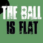 The Ball is Flat Podcast