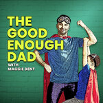 The Good Enough Dad with Maggie Dent