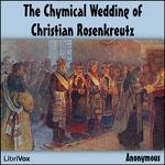 Chymical Wedding of Christian Rosenkreutz, The by Anonymous