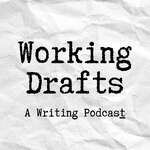 Working Drafts: A Writing Podcast