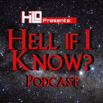 Hell If I Know Podcast