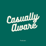 Casually Aware