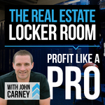 The Real Estate Locker Room Show with John Carney
