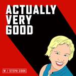 Actually Very Good with Steph Cook