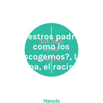 Nuestros padres, ¿como los escogemos?, La culpa, el racismo