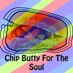 Chip Butty For The Soul