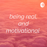being real, and motivational 