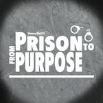 From Prison to Purpose
