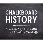 Chalkboard History: The Official Podcast of the Battle of Franklin Trust