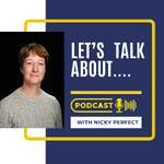 Let's Talk About........With Nicky Perfect