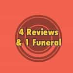 4 Reviews & 1 Funeral