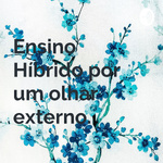 Ensino Híbrido por um olhar externo.