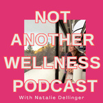 Not Another Wellness Podcast