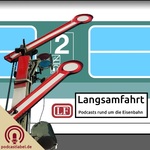 Langsamfahrt - Podcasts rund um die Eisenbahn