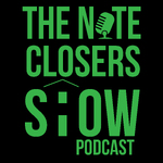 The Note Closers Show Podcast Vol. 1