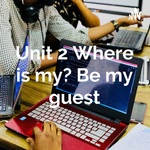 Unit 2 Where is my? Be my guest