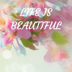LIFE IS BEAUTIFUL