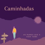 Caminhadas - Os rumos que a vida toma