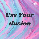 Use Your Ilusion