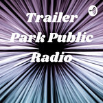Trailer Park Public Radio