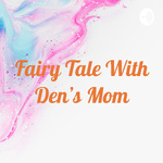 Fairy Tale With Den's Mom