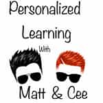 Personalized Learning with Matt and Cee