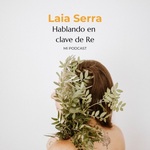 Hablando en clave de Re, un podcast de Laia Serra