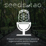 Seeds of Tao: Impact entrepreneurs seeding regenerative paths beyond sustainability