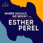 Where Should We Begin? with Esther Perel