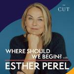 Where Should We Begin? with Esther Perel