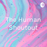 The Human Shoutout