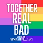 Together Real Bad