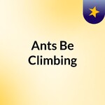 Ants Be Climbing