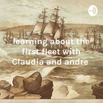 Learning about The First Fleet with Claudia and Andre