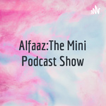 Alfaaz:The Mini Podcast Show