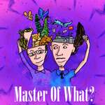 Master of What?
