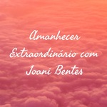 Amanhecer Extraordinário com Joani Bentes