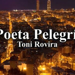 El Poeta Pelegrí. Toni Rovira
