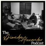 The Diondre Alexander Podcast