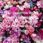 “Los derechos de las mujeres en el Siglo XXI” en el marco del día internacional de la mujer.