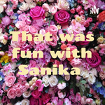 That was fun with Sanika 