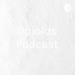 Opioids Podcast