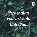 Perkenalan Podcast Kata Hati Chan