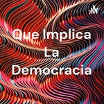 Que Implica La Democracia