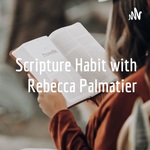 Scripture Habit with Rebecca Palmatier