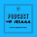 Podcast Ow Gelaaa