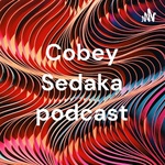 Cobey Sedaka podcast