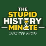 The Stupid History Minute