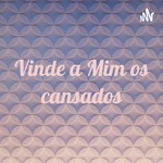 Vinde a Mim os cansados