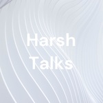 Harsh Talks